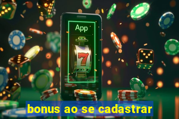 bonus ao se cadastrar